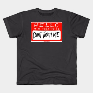 Don't Touch Me Kids T-Shirt